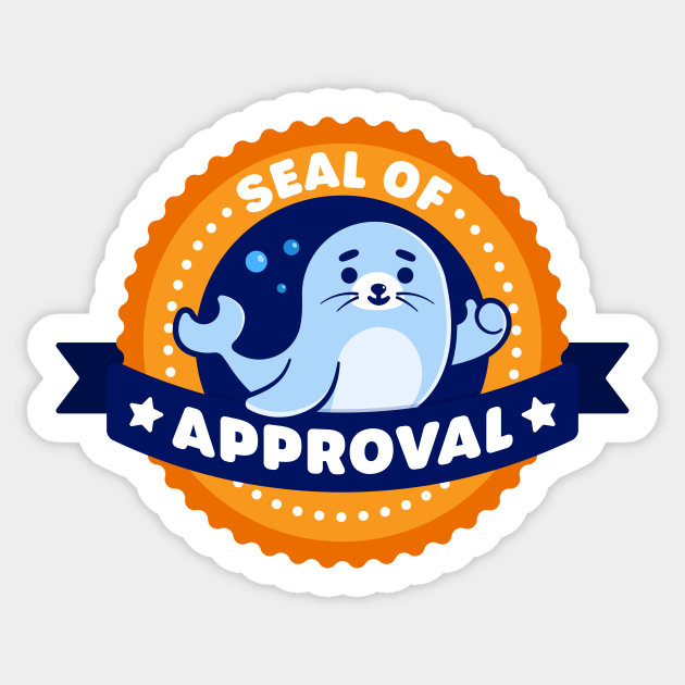 Seal of Approval Cute Seal Pun Seal Of Approval Sticker TeePublic
